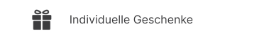 Individuelle Geschenke